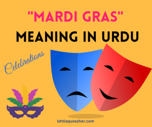 Mardi Gras Meaning In Urdu