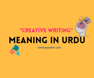 Creative Writing Meaning in Urdu