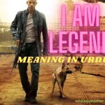 I Am Legend Meaning in Urdu